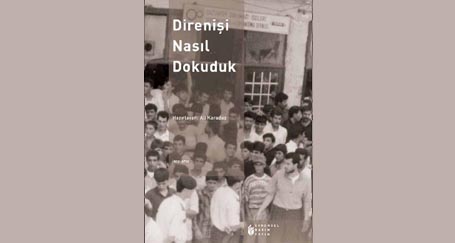 Bir işçi, bir mücadele kitabı: “Direnişi Nasıl Dokuduk”