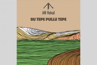 AN Vokal’den yeni tekli: Bu Tepe Pullu Tepe