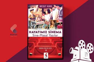 Yazarımız Mesut Kara'dan yeni kitap: Hayatımız Sinema