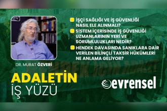 İşçi sağlığı ve iş güvenliği - Hendek davasında verilen karar - Dr. Murat Özveri | Adaletin İş Yüzü