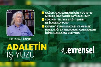 Kovid-19'un iş kazası ya da meslek hastalığı olarak kabul edilmemesi - Dr. Murat Özveri | Adaletin İş Yüzü