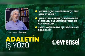 İşten atma hangi gerekçelerle olabilir, işçi ne yapabilir, işe iade davası hangi koşullarda açılır? - Dr. Murat Özveri | Adaletin İş Yüzü