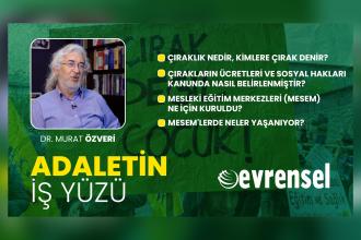 Çıraklık nedir, nasıl bir sömürü sisteminin içindeler, MESEM'lerde neler yaşanıyor? - Dr. Murat Özveri | Adaletin İş Yüzü