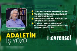 "Toplum yararına program" nedir, program dahilinde çalışanların durumu ne? - Dr. Murat Özveri | Adaletin İş Yüzü