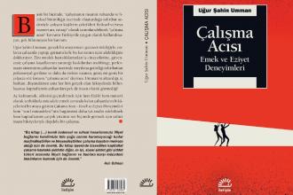 Uğur Şahin Umman'ın "Çalışma Acısı - Emek ve Eziyet Deneyimleri" kitabı | Geniş Açı