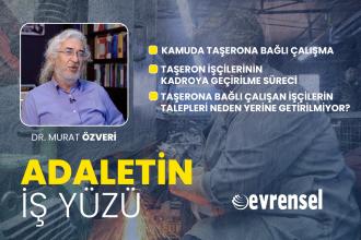 Kamuda taşerona bağlı çalışan işçiler ve kadroya geçirilme süreci - Dr. Murat Özveri | Adaletin İş Yüzü