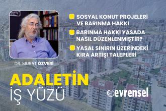 Sosyal konut projeleri ve barınma hakkı - Dr. Murat Özveri | Adaletin İş Yüzü