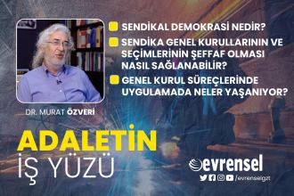 Sendikal demokrasi ve sendikaların genel kurullarındaki uygulamalar - Dr. Murat Özveri | Adaletin İş Yüzü