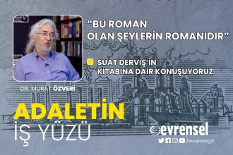 Suat Derviş'in "Bu Roman Olan Şeylerin Romanıdır" kitabı üzerine - Dr. Murat Özveri | Adaletin İş Yüzü