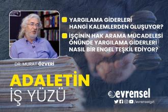 Yargılama giderleri işçinin hak arama mücadelesi önünde nasıl bir engel oluşturuyor? - Dr. Murat Özveri | Adaletin İş Yüzü