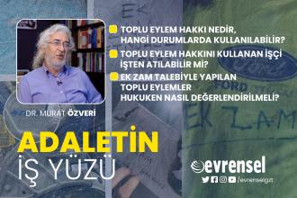 İşçilerin ek zam talebi ve toplu eylem hakkı - Dr. Murat Özveri | Adaletin İş Yüzü