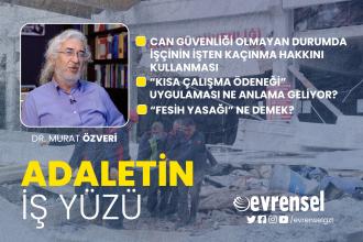 Deprem bölgesinde işten kaçınma hakkı, kısa çalışma ödeneği, fesih yasağı - Dr. Murat Özveri | Adaletin İş Yüzü