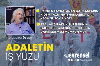 EYT'den faydalanan çalışanların kıdem tazminatı hakları - Dr. Murat Özveri | Adaletin İş Yüzü