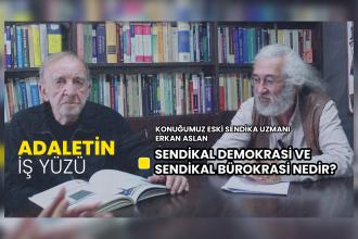 Sendikal demokrasi ve sendikal bürokrasi nedir? - Eski Sendika Uzmanı Erkan Aslan anlattı | Adaletin İş Yüzü