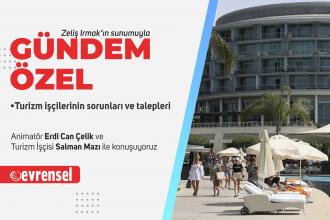 Turizm işçileri çalışma koşullarını ve taleplerini anlatıyor | Gündem Özel