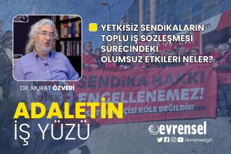 Toplu sözleşme yetki sisteminin sendikal rekabete etkisi - Dr. Murat Özveri | Adaletin İş Yüzü