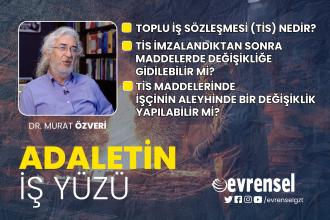 Toplu iş sözleşmesi (TİS) nedir, TİS maddeleri hangi koşullarda değiştirilebilir? - Dr. Murat Özveri | Adaletin İş Yüzü