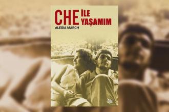 Che’yi yeni kuşaklara tanıtmak için... Aleida March: Che ile Yaşamım