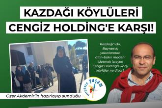 Kazdağı köylüleri Cengiz Holding'e karşı! | Çepeçevre Yaşam