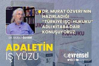 Dr. Murat Özveri'nin "Türkiye İşçi Hukuku" adlı kitabına dair konuşuyoruz | Adaletin İş Yüzü