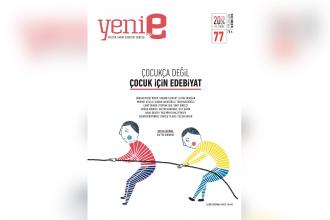 Yeni e dergisi 77. sayısıyla “Çocuk Edebiyatı”nı tartışıyor!