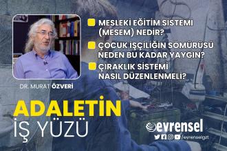 MESEM ve çocuk işçiliğin istismarı - Dr. Murat Özveri | Adaletin İş Yüzü