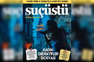 ‘Suçüstü’ dergisinin 2. sayısı kadın dedektifler dosyasıyla yayında