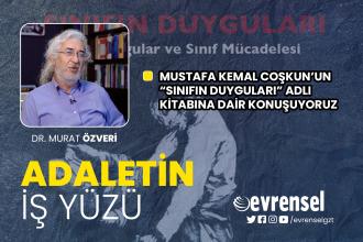 Doç. Dr. Mustafa Kemal Coşkun'un "Sınıfın Duyguları" kitabına dair konuşuyoruz - Dr. Murat Özveri | Adaletin İş Yüzü