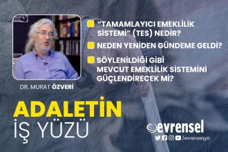 Tamamlayıcı Emeklilik Sistemi (TES) nedir? - Dr. Murat Özveri | Adaletin İş Yüzü