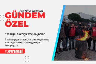 Yeni yılı grevle karşılayanlar | Gündem Özel'de Green Transfo işçileriyleyiz