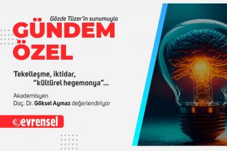 Tekelleşme, iktidar, “kültürel hegemonya”... - Doç. Dr. Göksel Aymaz | Gündem Özel