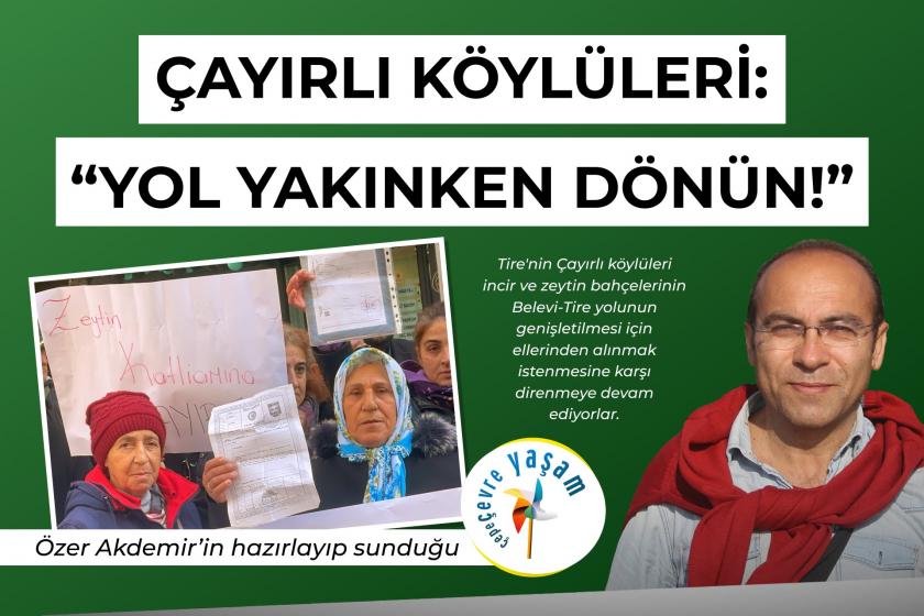 Çayırlı köylüleri: Yol yakınken dönün! | Çepeçevre Yaşam