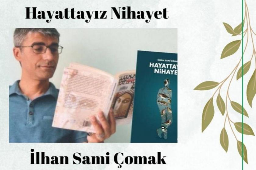 İlhan Sami Çomak "Hayattayız Nihayet" için okurlarıyla buluşacak