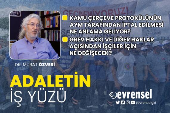 Kamu Çerçeve Protokolünün AYM tarafından iptali ne anlama geliyor? - Dr. Murat Özveri | Adaletin İş Yüzü