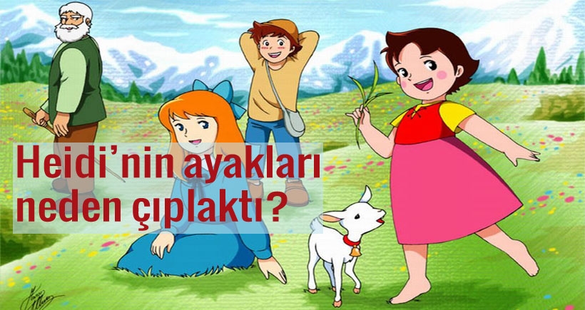 Heidi’nin ayakları neden çıplaktı?