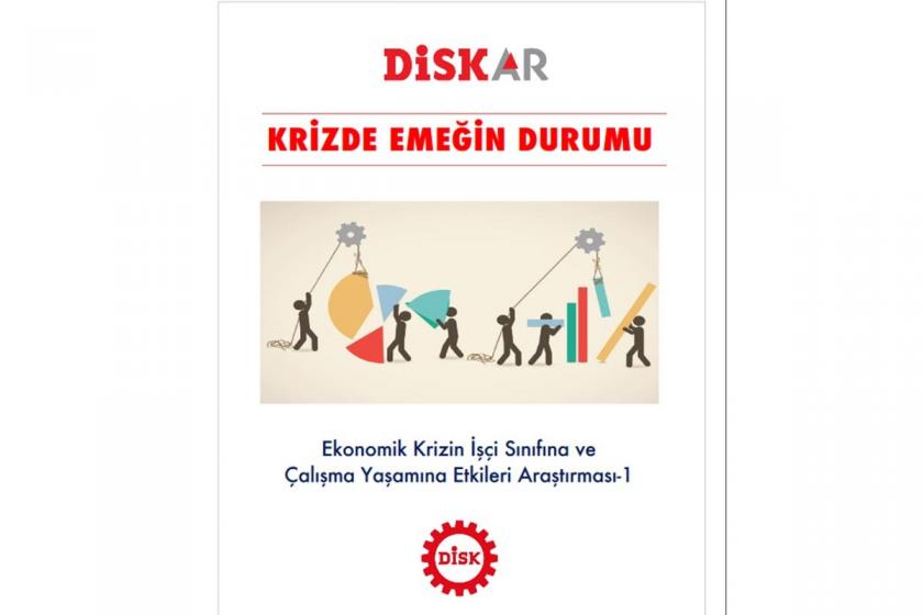 DİSK-AR: Krizin faturası emekçilere yükleniyor