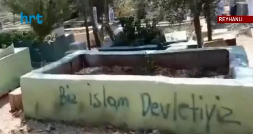 Reyhanlı'da mezarları tahrip edip “Biz İslam Devletiyiz” yazdılar