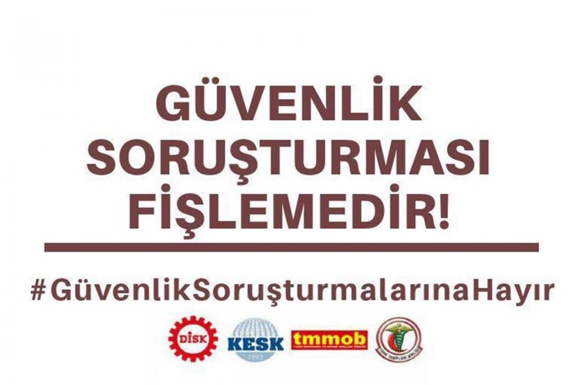 DİSK, KESK, TMMOB ve TTB'nin sosyal medya kampanyası için hazrıladığı 'Güvenlik soruşturması fişlemedir!' ve '#GüvenlikSoruşturmalarınaHayır' yazılı görsel