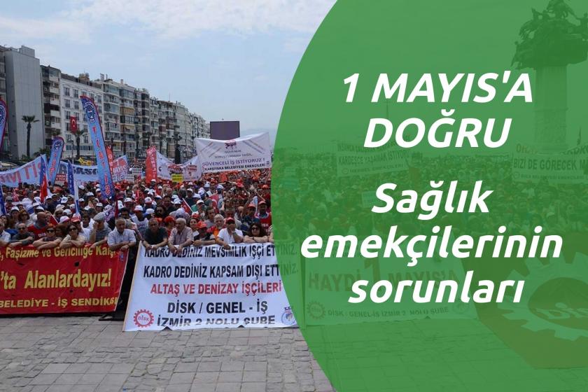 İzmir’de sağlıkçılar “Yaşatmak için yaşamak istiyor” diyerek 1 Mayıs’ı kutlayacak