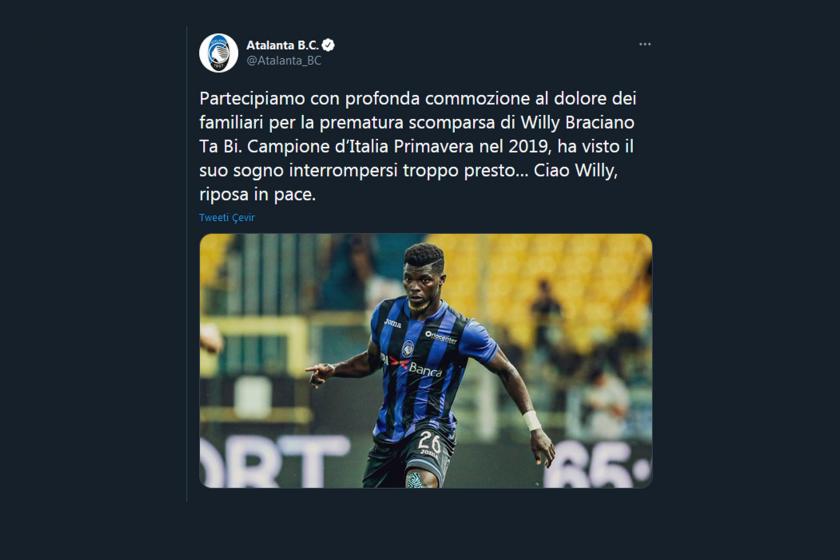 Willi Braciano Ta Bi'nin ölümünün ardından Atalanta kulübünün Twitter'dan paylaştığı mesaj.