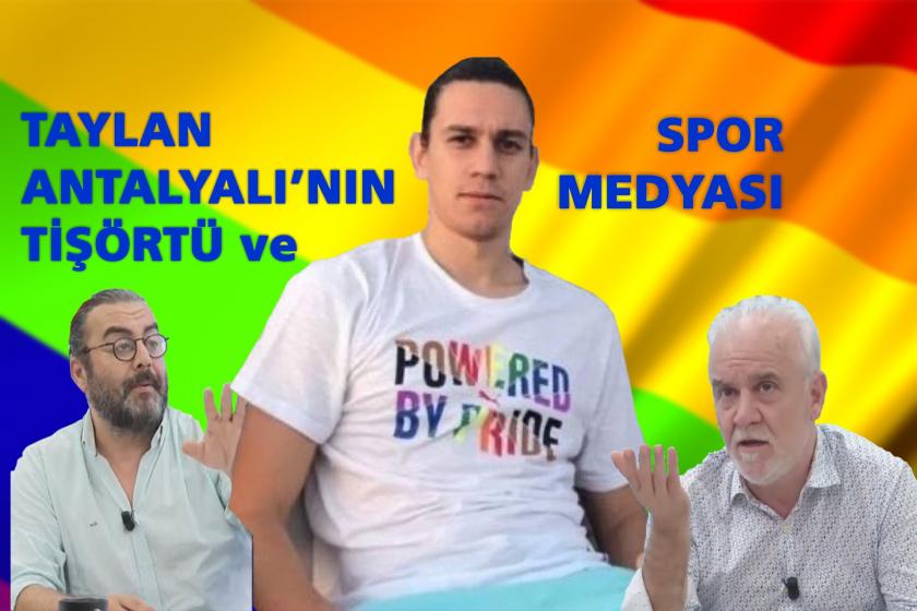 Taylan Antalyalı'nın "Powered by pride" tişörtü, homofobik söylemler ve spor medyası