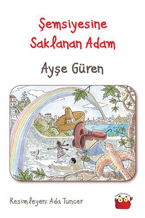 Dostluğa selam gönderen çocuk öyküsü: Şemsiyesine Saklanan Adam