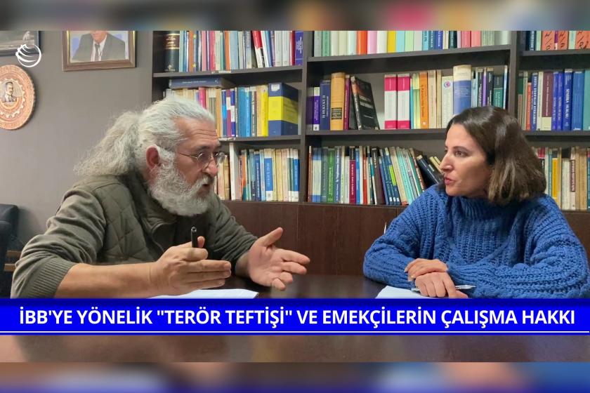 İBB'ye yönelik "terör teftişi" ve emekçilerin çalışma hakkı | Adaletin İş Yüzü