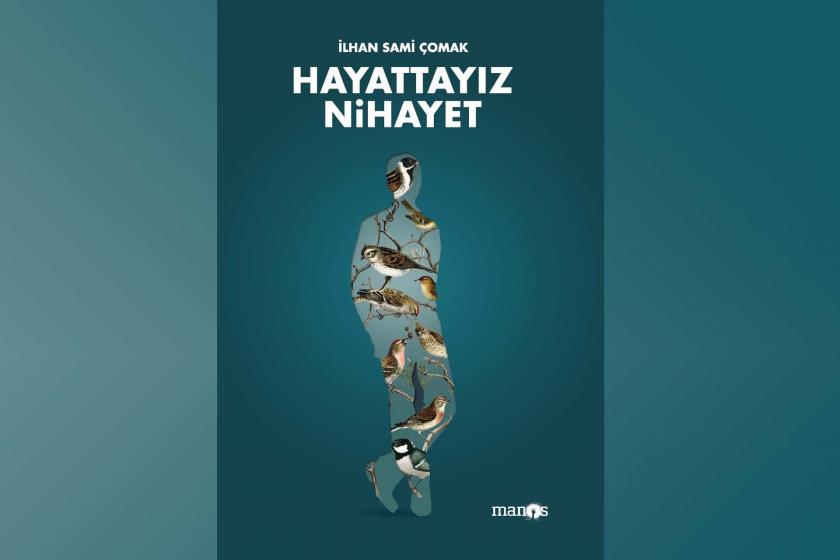 İlhan Sami Çomak’tan yeni şiir kitabı: Hayattayız Nihayet 