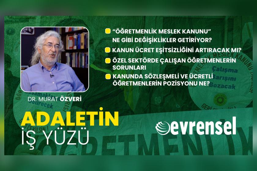 Öğretmenlik Meslek Kanunu, özel sektörde çalışan öğretmenlerin sorunları - Dr. Murat Özveri | Adaletin İş Yüzü