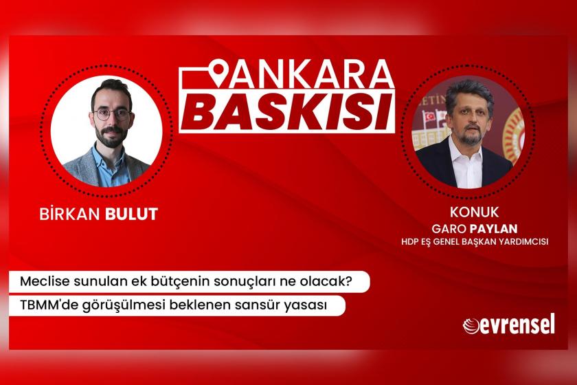 AKP'nin ek bütçe talebinin sonuçları ne olacak? Sansür yasası ne getirecek? - Garo Paylan | Ankara Baskısı