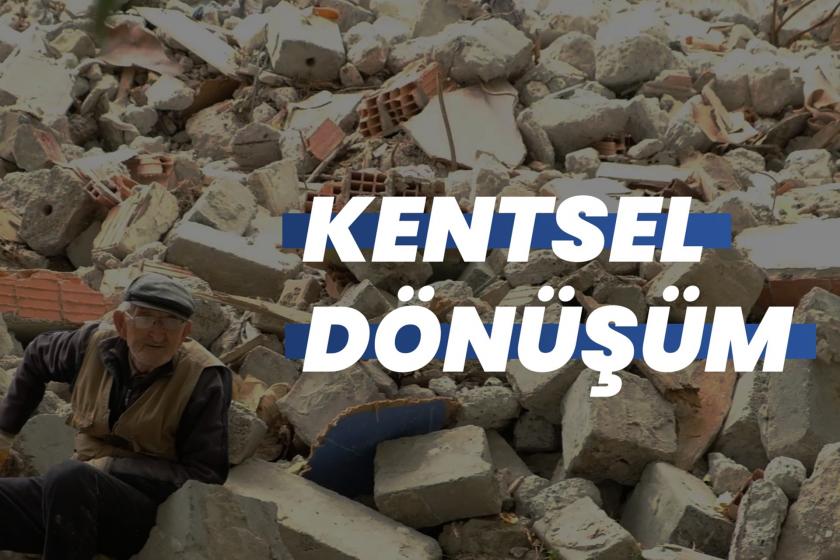 Halkı yerinden eden ve ranta dönüşen "kentsel dönüşüm"ün örnekleri ve çözüm önerileri