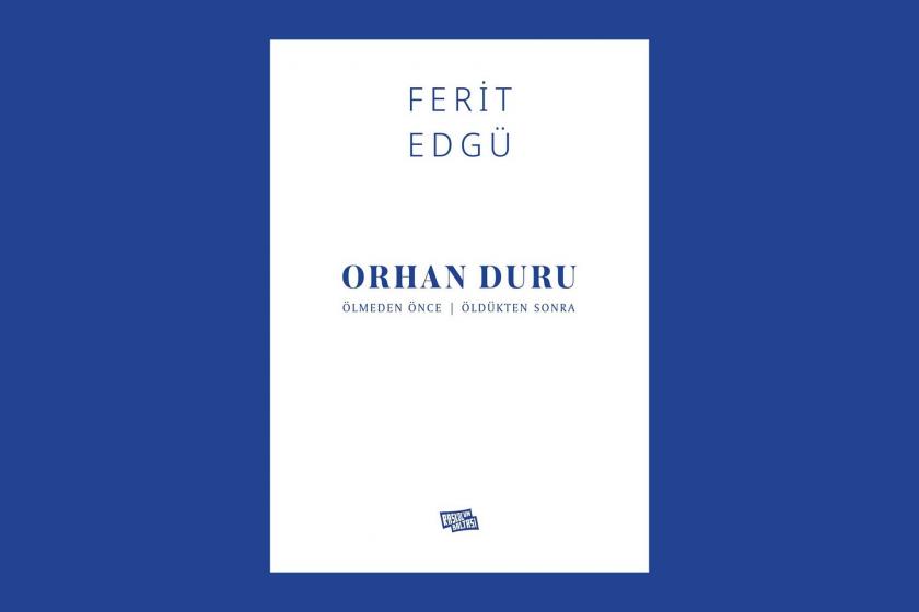 Ferit Edgü'nün 'Orhan Duru Ölmeden Önce / Öldükten Sonra' kitabının kapağı