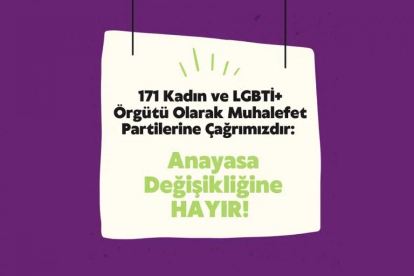 Kadın ve LGBTİ örgütleri muhalefet partilerini Anayasa değişikliğine 'hayır' demeye çağırdı