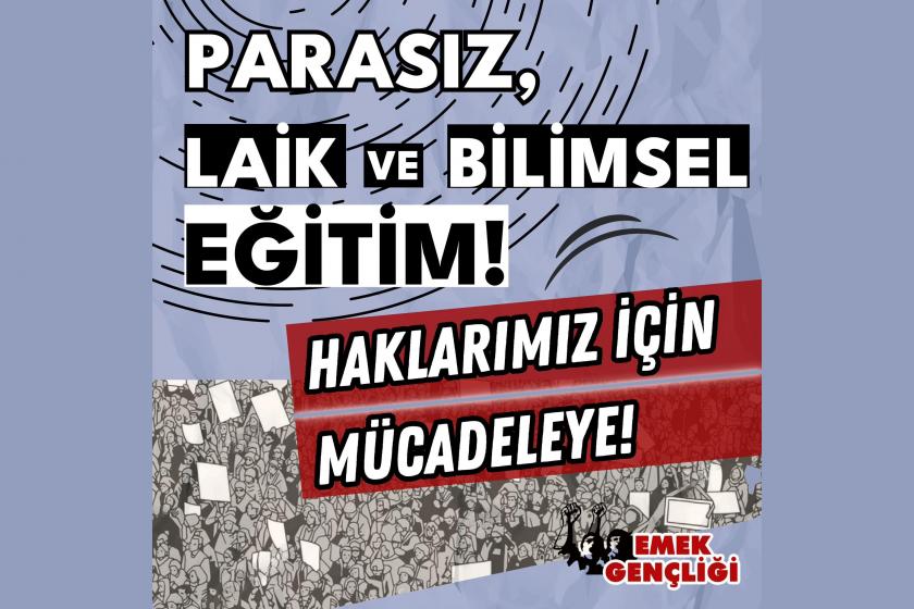 Emek Gençliği'nin Parasız, laik ve bilimsel eğitim! Haklarımız için mücadeleye!” kalpanyası